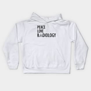 Radiology - Peace Love Radiology Kids Hoodie